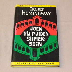 Ernest Hemingway Joen yli puiden siimekseen